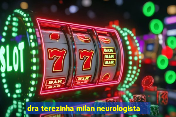 dra terezinha milan neurologista
